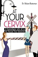 At Your Cervix: A Gynecologist tells all in the Possum Trot Chronicles