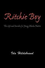 Ritchie Boy: The Life and Suicide of a Young Alaska Native