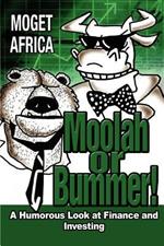 Moolah or Bummer!: A Humorous Look at Finance and Investing