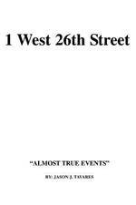 1 West 26th Street: Almost True Events