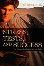 Stress, Tests, and Success: The Ultimate Law School Survival Guide