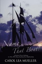 Name That Boat!: A Nautical Trivia Challenge for Those Who Enjoy Anything Even Slightly Salty