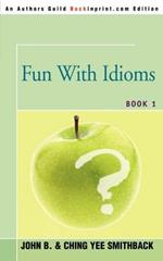 Fun With Idioms: Book 1