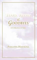 Tears, Kisses & Goodbyes: A Collective of Tales