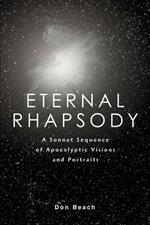 Eternal Rhapsody: A Sonnet Sequence of Apocalyptic Visions and Portraits