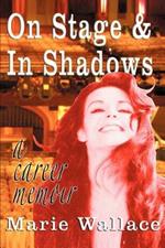 On Stage & In Shadows: a career memoir