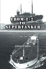 From T-2 to Supertanker: Development of the Oil Tanker, 1940-2000