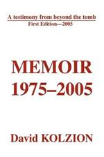 Memoir 1975-2005: A Testimony from Beyond the Tomb