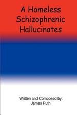 A Homeless Schizophrenic Hallucinates