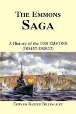 The Emmons Saga: A History of the USS EMMONS (DD457-DMS22)