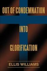 Out of Condemnation Into Glorification