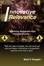 Innovative Relevance: --Achieving Sustainable M&A Post-Deal Results--