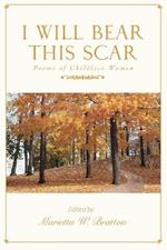 I Will Bear This Scar: Poems of Childless Women