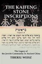 The Kaifeng Stone Inscriptions: The Legacy of the Jewish Community in Ancient China