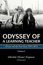 Odyssey Of A Learning Teacher (Greece and the Near East 1924-1925): Volume I