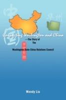 Connecting Washington and China: ---The Story of the Washington State China Relations Council