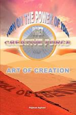Art of Creation: Turn On The Power Of Your Inner Creative Force
