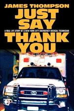 Just Say Thank You: A Real Life Story of a New York City Emergency Medical Technician