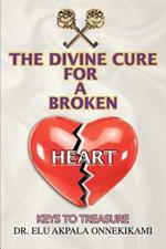 The Divine Cure for a Broken Heart: Keys to Treasure