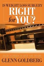 Is Weight Loss Surgery Right For You?: Eight Stories to Help You Decide
