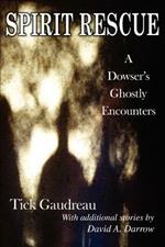 Spirit Rescue: A Dowser's Ghostly Encounters