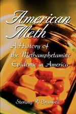 American Meth: A History of the Methamphetamine Epidemic in America