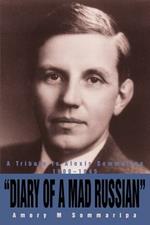 Diary of a Mad Russian: A Tribute to Alexis Sommaripa 1900-1945