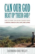 Can Our God Beat Up Their God?: and other childish questions