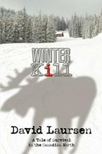 Winter Kill: A Tale of Survival in the Canadian North