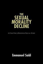 The Sexual Morality Decline: A Case For A Renewed Sexual Ethic