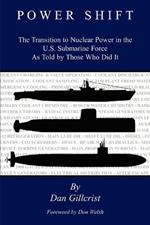 Power Shift: The Transition to Nuclear Power in the U.S. Submarine Force As Told by Those Who Did It