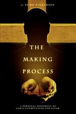 The Making Process: a personal testimony of God's faithfulness and favor