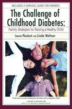 The Challenge of Childhood Diabetes: Family Strategies for Raising a Healthy Child