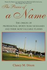 The Power of a Name: The Origin of Professional Sports Team Nicknames and Their Most Valuable Players