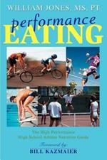 Performance Eating: The High Performance High School Athlete Nutrition Guide