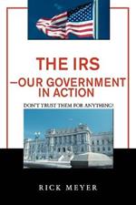 The IRS-Our Government in Action: Don't Trust Them for Anything!