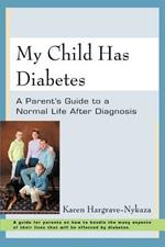 My Child Has Diabetes: A Parent's Guide to a Normal Life After Diagnosis