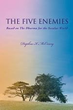 The Five Enemies: Based on The Dharma for the Secular World
