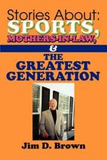 Stories About: Sports, Mothers-in-Law, & The Greatest Generation