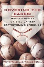 Covering the Bases: Making Sense of Bill James' Statistical Nonsense