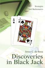 Discoveries in Black Jack: Strategies and Mathematics