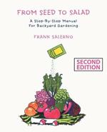 From Seed to Salad: A Step-By-Step Manual for Backyard Gardening