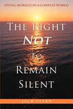 The Right Not To Remain Silent: Living Morally in a Complex World