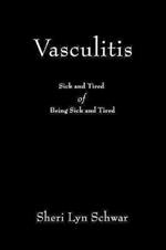 Vasculitis: Sick and Tired of Being Sick and Tired