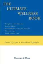 The Ultimate Wellness Book: Great tips for a healthier lifestyle