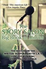 The Story Salon Big Book of Stories: The Best from L.A.'s Longest Running Storytelling Venue