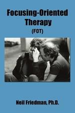 Focusing-Oriented Therapy: (Fot)