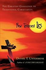 New Testament Lies: The Greatest Challenge to Traditional Christianity