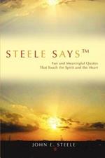 Steele Says: Fun and Meaningful Quotes That Touch the Spirit and the Heart