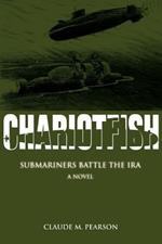 Chariotfish: Submariners Battle the IRA